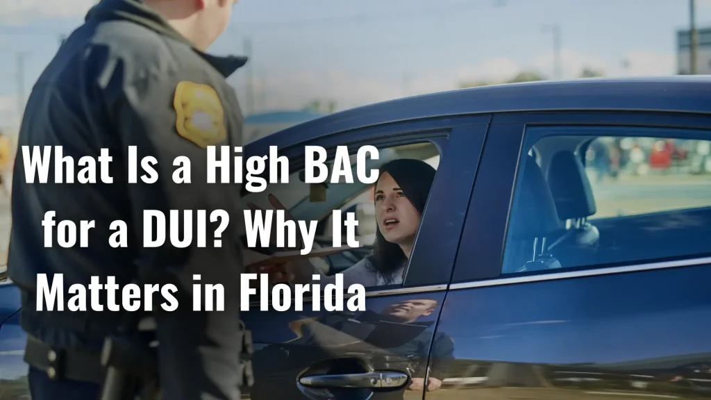 What Is a High BAC for a DUI_ Why It Matters in Florida Image